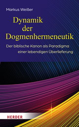 Dynamik der Dogmenhermeneutik - Markus Weißer