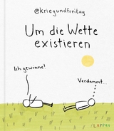 kriegundfreitag: Um die Wette existieren -  @KriegundFreitag