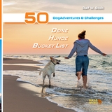Deine Hunde Bucket List - 50 DogAdventures & Challenges - Ralf W. Stolt