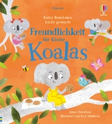 Gutes Benehmen leicht gemacht: Freundlichkeit f&uuml;r kleine Koalas - Susanna Davidson