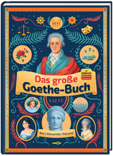 Das gro&szlig;e Goethe-Buch. Ein Wissensabenteuer &uuml;ber Johann Wolfgang von Goethe. - Bert Alexander Petzold