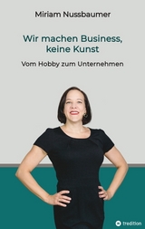 Wir machen Business, keine Kunst - Miriam Nussbaumer