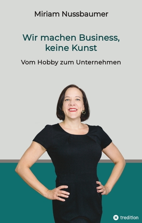 Wir machen Business, keine Kunst - Miriam Nussbaumer