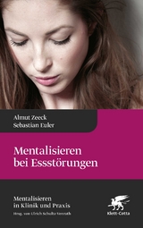 Mentalisieren bei Essst&ouml;rungen - Almut Zeeck, Sebastian Euler