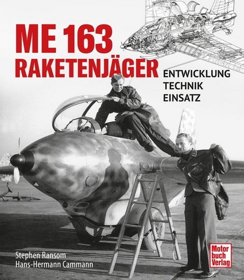 Me 163 Raketenj&auml;ger - Stephen Ransom, Hans-Hermann Cammann