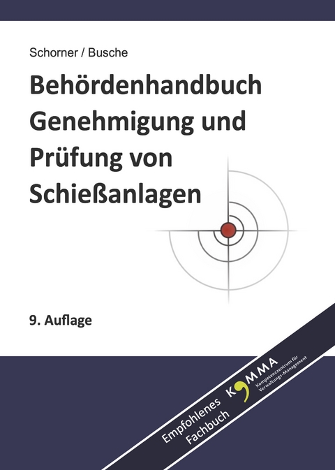 Beh&ouml;rdenhandbuch Genehmigung und Pr&uuml;fung von Schie&szlig;anlagen - Gerhard Schorner, Andr&eacute; Busche