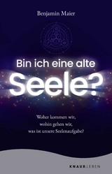 Bin ich eine alte Seele? - Benjamin Maier