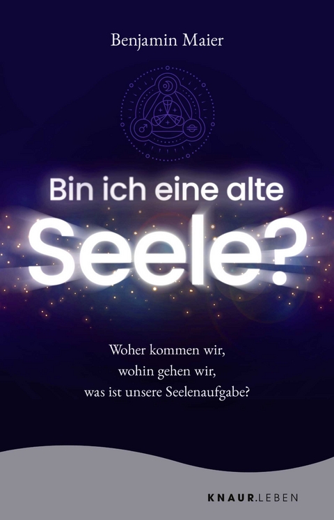 Bin ich eine alte Seele? - Benjamin Maier