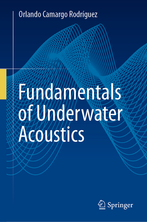 Fundamentals of Underwater Acoustics - Orlando Camargo Rodr&iacute;guez
