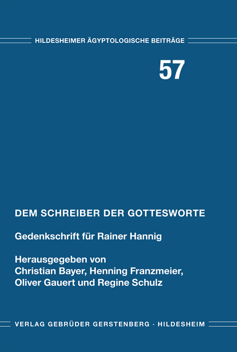 Dem Schreiber der Gottesworte - Franklin Baumgarten, Edith Bernhauer, Philipp Seyr, Hans-Werner Fischer-Elfert, Rita Gautschy, Michael E. Habicht, Friedhelm Hoffmann, Heidi K&ouml;pp-Junk, Sabine Kr&auml;mer, Konstantin C. Lakomy, Carsten Peust, Gabriele Pieke, Dimitri Laboury, Joachim-Friedrich Quack, Daniela Rutica, Katrin Scheele-Schweitzer, Simon Schweitzer, Bettina Schmitz, Ursula Selzer, Katharina Stegbauer, Petra Vomberg, Elka Windus-Staginsky, Naoko Wolze, Waldemar Wolze