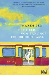 Der Held vom Bahnhof Friedrichstra&szlig;e - Maxim Leo