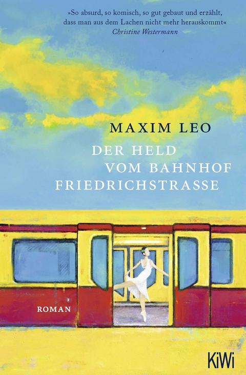 Der Held vom Bahnhof Friedrichstra&szlig;e - Maxim Leo