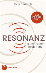 Resonanz in der Trauerbegleitung - Peter R&ouml;rsch