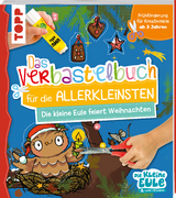 Verbastelbuch f&uuml;r die Allerkleinsten - Die kleine Eule feiert Weihnachten - Tanja Jacobs, Susanne Weber