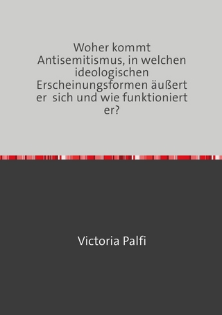 Woher kommt Antisemitismus, in welchen ideologischen Erscheinungsformen äußert er sich und wie funktioniert er?