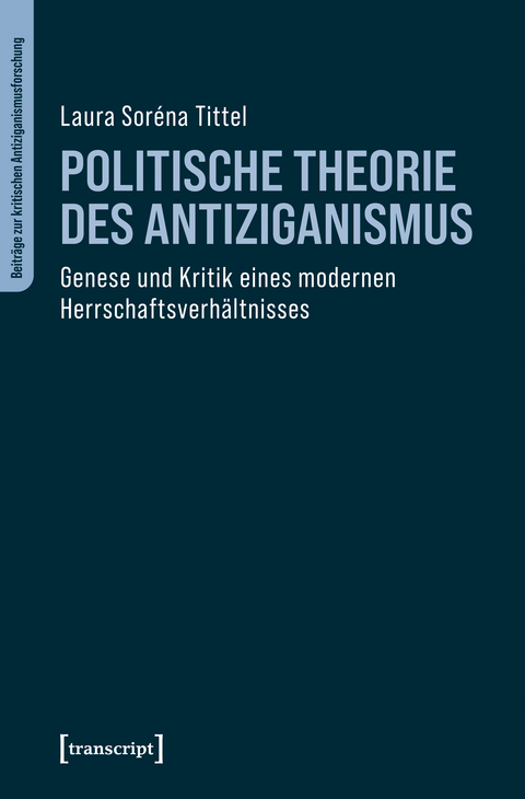 Politische Theorie des Antiziganismus - Laura Soréna Tittel