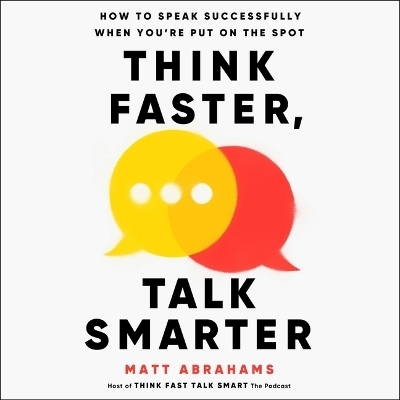 Think Faster, Talk Smarter - Matt Abrahams
