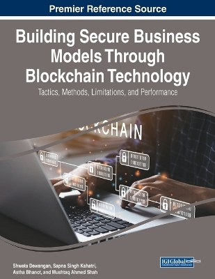 Building Secure Business Models Through Blockchain Technology: Tactics, Methods, Limitations, and Performance - 