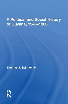 A Political And Social History Of Guyana, 1945-1983