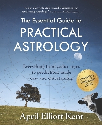 The Essential Guide to Practical Astrology - April Elliott Kent