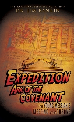 Expedition Ark of the Covenant - Dr Jim Rankin