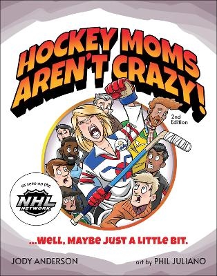 Hockey Moms Aren't Crazy! - Jody M. Anderson