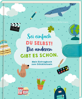Eintragbuch – Sei einfach du selbst! Die anderen gibt es schon.