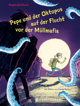 Pepe und der Oktopus auf der Flucht vor der M&uuml;llmafia - Stepha Quitterer