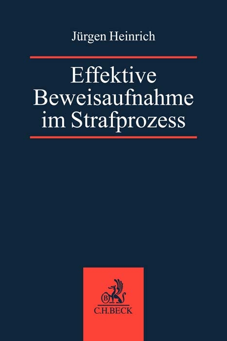 Effektive Beweisaufnahme im Strafprozess - J&uuml;rgen Heinrich