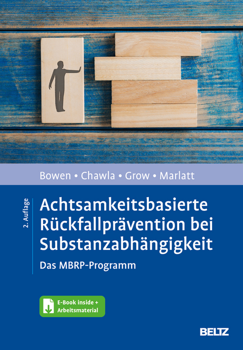 Achtsamkeitsbasierte R&uuml;ckfallpr&auml;vention bei Substanzabh&auml;ngigkeit - Sarah Bowen, Neha Chawla, Joel Grow