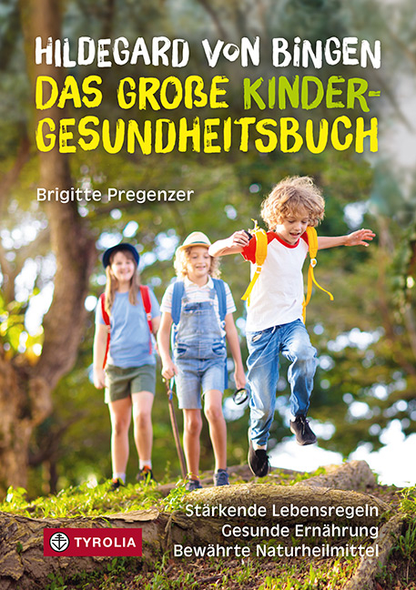 Hildegard von Bingen &ndash; das gro&szlig;e Kinder-Gesundheitsbuch - Brigitte Pregenzer