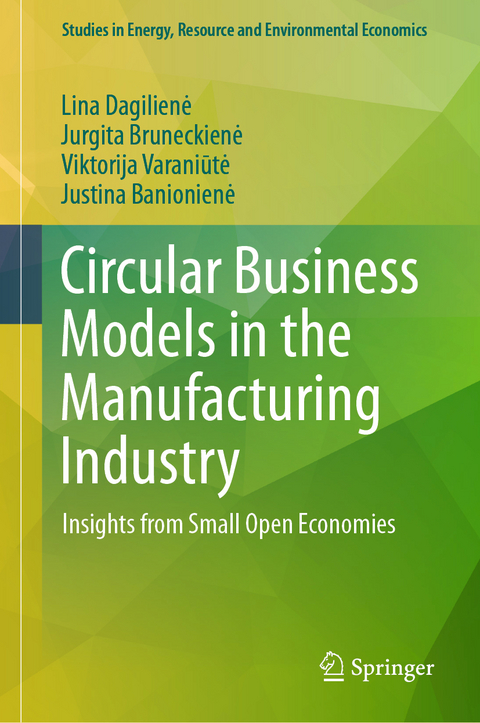 Circular Business Models in the Manufacturing Industry - Lina Dagilienė, Jurgita Bruneckienė, Viktorija Varaniūtė, Justina Banionienė