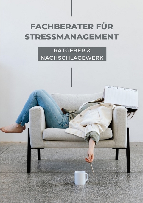 Ratgeber und Nachschlagewerk Fachberater f&uuml;r Stressmanagement - N. Rose-Marie k.