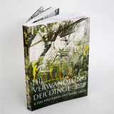 Die Verwandlung der Dinge & das Mysterium der Farbe Gr&uuml;n - 