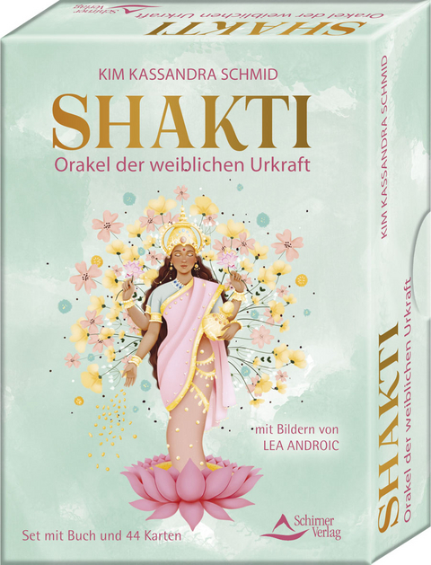 Shakti &ndash; Orakel der weiblichen Urkraft - Kim Kassandra Schmid, Androić Lea