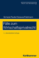 F&auml;lle zum Wirtschaftsprivatrecht - Georg Friedrich Schade, Andreas Teufer, Daniel Graewe, Eva Feldmann