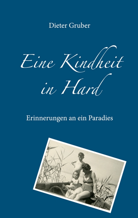 Eine Kindheit in Hard - Dieter Gruber