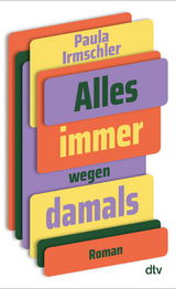 Alles immer wegen damals - Paula Irmschler