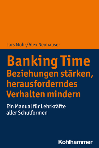 Banking Time - Beziehungen stärken, herausforderndes Verhalten mindern
