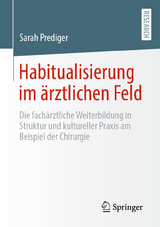 Habitualisierung im &auml;rztlichen Feld - Sarah Prediger