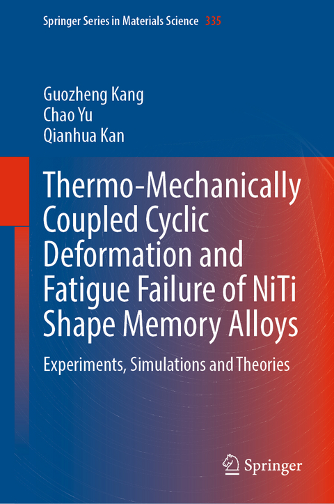 Thermo-Mechanically Coupled Cyclic Deformation and Fatigue Failure of NiTi Shape Memory Alloys - Guozheng Kang, Chao Yu, Qianhua Kan