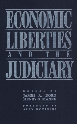 Economic Liberties and the Judiciary - James A. Dorn, Henry G. Manne