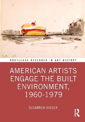 American Artists Engage the Built Environment, 1960-1979