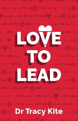 Love to Lead - Dr Tracy Kite