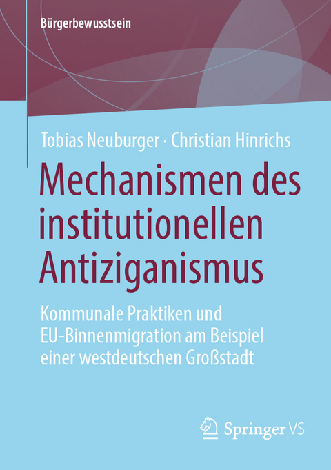 Mechanismen des institutionellen Antiziganismus - Tobias Neuburger, Christian Hinrichs