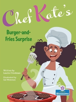 Chef Kate's Burger-And-Fries Surprise - Laurie Friedman
