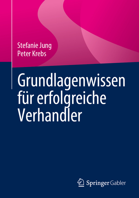 Grundlagenwissen f&uuml;r erfolgreiche Verhandler - Stefanie Jung, Peter Krebs