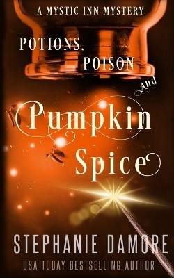 Potions, Poison, and Pumpkin Spice - Stephanie Damore