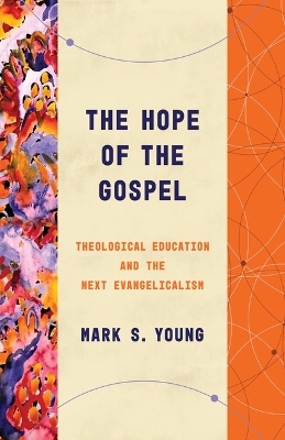 The Hope of the Gospel - Mark S Young
