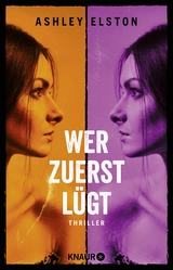 Wer zuerst l&uuml;gt - Ashley Elston